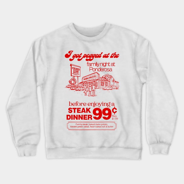 I Got Pegged At The Family Night At Ponderosa Crewneck Sweatshirt by DankFutura